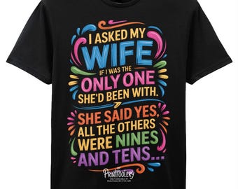 All the Others Were Nines and Tens Joke T-Shirt | Funny Marriage  Tee | Cheeky Unisex Gift