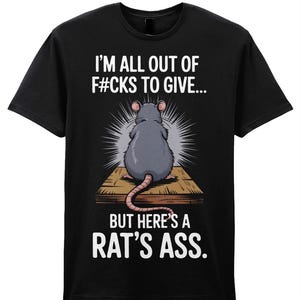 I'm All Outta F*cks – But Here's a Rat's Ass! | Cheeky Unisex T-Shirt