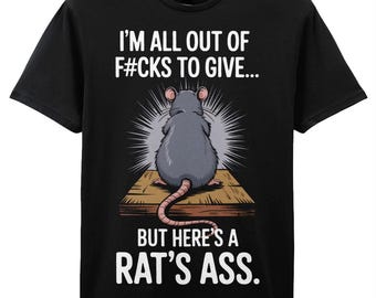 I'm All Outta F*cks – But Here's a Rat's Ass! | Cheeky Unisex T-Shirt