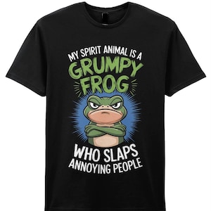 Grumpy Frog Shirt, Black Funny Graphic Tee with Slogan