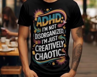 ADHD T-Shirt I'm Not Disorganized Funny Brain Awareness Shirt Gift for Adults & Teens
