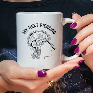 My Next Piercing Mug, Lobotomy Mug, Funny Coffee Mug, Funny Meme Cup, Lobotomy Meme Mug, Bone Saw, Cdv, Post Mortem, Orbitoclast