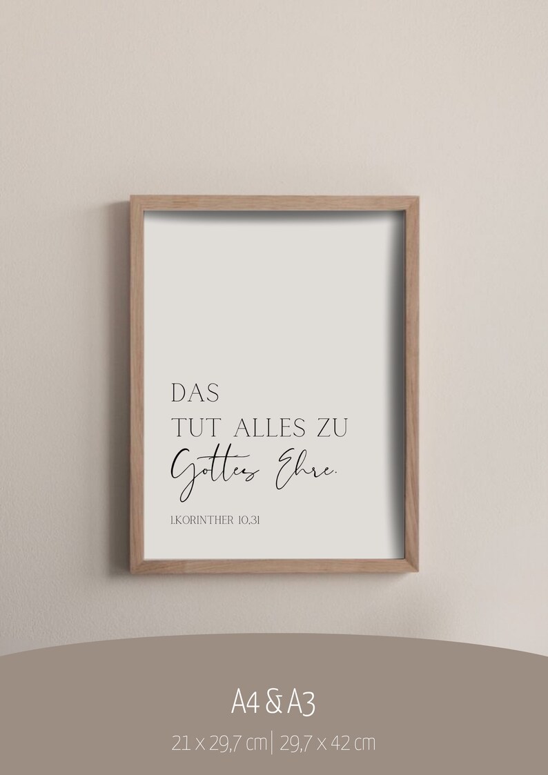 May include: A framed print with a white background and black text that reads "DAS TUT ALLES ZU Gottes Ehre. 1KORINTHER 10,31". The print is in a light wood frame and is available in A4 (21 x 29.7 cm) and A3 (29.7 x 42 cm) sizes.