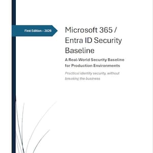 May include: A white book cover with the title "Microsoft 365 / Entra ID Security Baseline." The text "First Edition - 2026" is in a teal box. The book's subtitle reads "A Real-World Security Baseline for Production Environments."