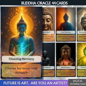 May include: A digital download of a Buddha Oracle card deck with 44 cards. The image features various Buddha illustrations with text such as "Choosing Harmony" and "Inner Harmony". The bottom of the image reads "Future is Art. Are you an artist?"
