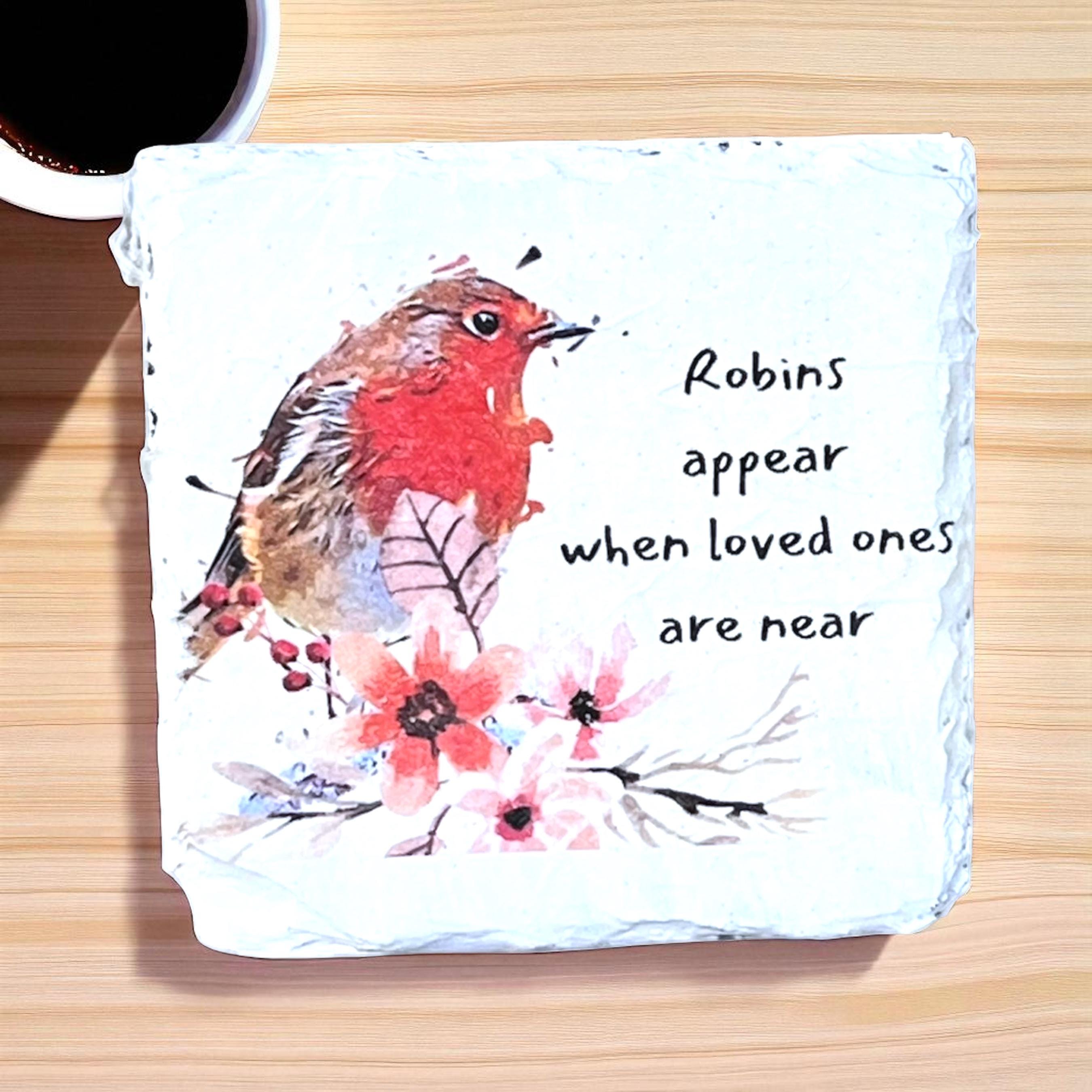 Slate Coaster, Robins Appear When Loved Ones are Near, Floral Coaster, Robin Coaster, Robin Wall Art, Robin Plaque, Robin Decor, Robin Gift