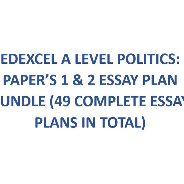 Edexcel Alevel Politics Essay Plans Bundle Deal (49 Complete detailed Essay Plans)