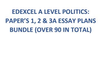 Edexcel Alevel Politics Essay Plan Bundle Deal(Paper 1, 2 & 3A included) over 90 essay plans in Total