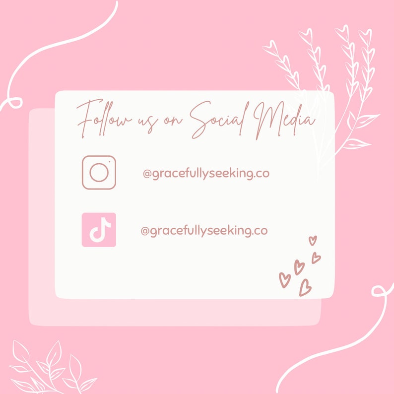 May include: A white graphic with pink background featuring the text "Follow us on Social Media" with Instagram and TikTok icons and usernames: @gracefullyseeking.co