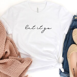 Let It Go shirt, Yoga shirt, Motivational T-Shirt, Positive Shirt, Cute Shirt, Positive Tee, Brunch Shirt, Meditation Gift, Yoga t-Shirt