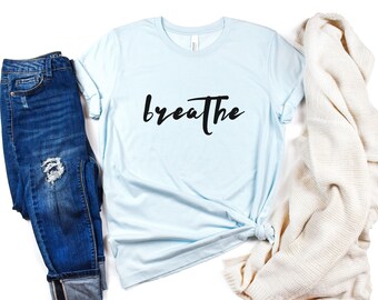 Breathe T-Shirt: Motivational Yoga Tee, Meditation Gift