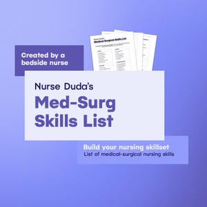 May include: A stack of white paper documents titled Nurse Duda's Medical Surgical Skills List, featuring checkboxes and categories for nursing tasks. The text reads Created by a bedside nurse, Nurse Duda's Med-Surg Skills List, and Build your nursing skillset.