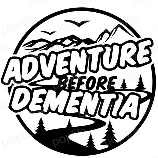 Adventure before dementia  SVG PNG Files for cutting machines, digital clipart, hiking, mountain scene, trees,