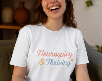 Neurospicy & Thriving T-Shirt: Unisex Soft Cotton Tee