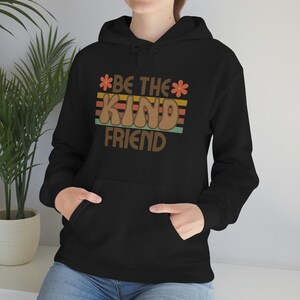 Be the kind friend sweatshirt, funny saying shirt, motivational shirt