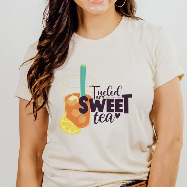 Fueled by Sweet Tea Shirt | Southern Sweet Tea Lover | Iced Tea Shirt | Funny Sweet Tea Shirt | Addicted to Sweet Tea