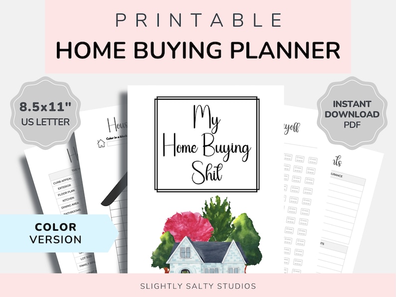 May include: Printable home buying planner in color with a watercolor illustration of a house with pink flowers and green trees. The title is "My Home Buying Shit".