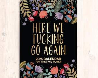 2025 Funny Swear Here We F Go Again Wall Calendar for Women, Coworkers, and Best Friends