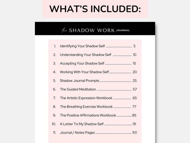 Puede incluir: Una imagen en blanco y negro de un diario titulado "The Shadow Work Journal" con una lista de 11 elementos incluidos en el diario. Los elementos est&aacute;n numerados del 1 al 11 e incluyen t&iacute;tulos como "Identificar tu sombra", "Comprender tu sombra", "Aceptar tu sombra", "Trabajar con tu sombra", "Invitaciones al diario de la sombra", "La meditaci&oacute;n guiada", "El cuaderno de ejercicios de expresi&oacute;n art&iacute;stica", "El cuaderno de ejercicios de respiraci&oacute;n", "El cuaderno de ejercicios de afirmaciones positivas", "Una carta a tu sombra", y "Diario/P&aacute;ginas de notas". Cada elemento tiene un n&uacute;mero de p&aacute;gina correspondiente.