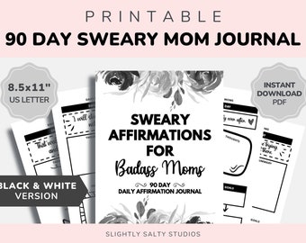 Puede incluir: Diario imprimible en blanco y negro de 90 días con el título "Sweary Affirmations for Badass Moms". El diario incluye indicaciones diarias para pensamientos, objetivos y una sección de resumen. El diario mide 8,5 pulgadas por 11 pulgadas.