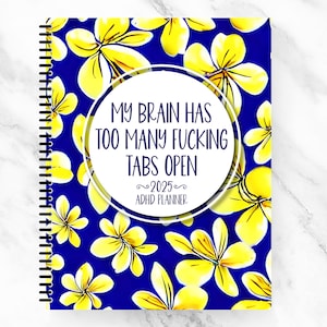 2025 Funny Adult Daily ADHD Planner, My Brain Has Too Many Tabs Open Planner