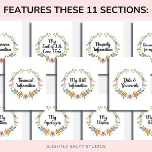 May include: Eleven printable sections with floral wreaths, each with a title related to end-of-life planning. Titles include "Insurance Information", "My End of Life Care Plan", "Property Information", "Recommendations for my Funeral", "Financial Information", "My Will Information", "Data & Documents", "My Letters", "My Apologies", "My Wishes", and "My Last Words".