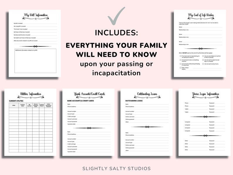 May include: A collection of printable forms on white paper, designed to help organize important information. The forms include sections for will information, end-of-life wishes, and financial details. The text reads "Everything Your Family Will Need to Know."