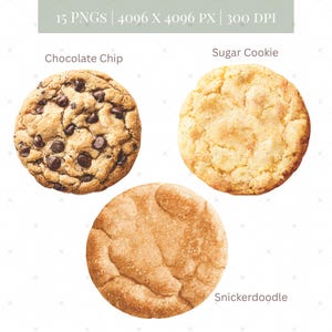 May include: Three cookies: a chocolate chip cookie with dark chocolate chips, a sugar cookie, and a snickerdoodle cookie. The image includes the text "15 PNGS | 4096 X 4096 PX | 300 DPI" and cookie names.