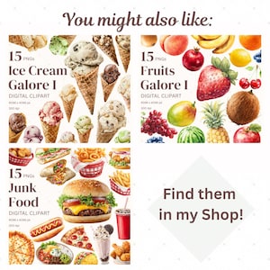 May include: Digital clipart sets featuring ice cream cones, various fruits, and junk food items. Each set includes 15 PNGs with a resolution of 4096 x 4096 pixels at 300 dpi. Text includes "You might also like:" and "Find them in my Shop!"
