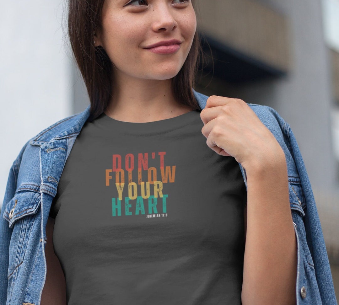 Don't Follow Your Heart Tshirt Scripture Gift Bible Etsy