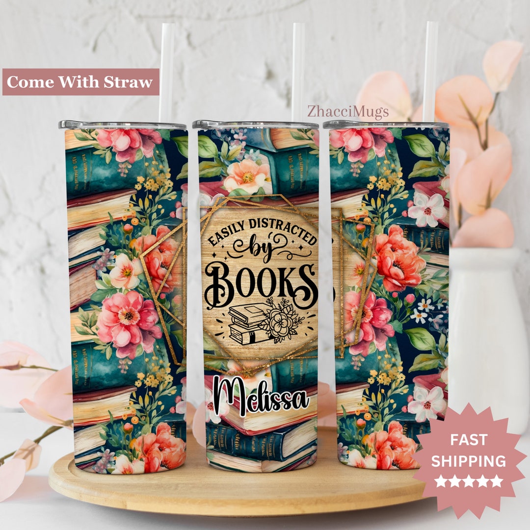 Book Lover Tumbler Personalized, Easily Distracted by Books 20oz Cup With Straw Booktrovert ...