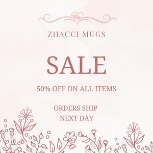 Op de afbeelding: Een roze en witte aquarel achtergrond met een verkoopadvertentie voor ZHACCI MUGS. De tekst luidt "SALE 50% OFF ON ALL ITEMS ORDERS SHIP NEXT DAY". De afbeelding is versierd met een bloemige rand.