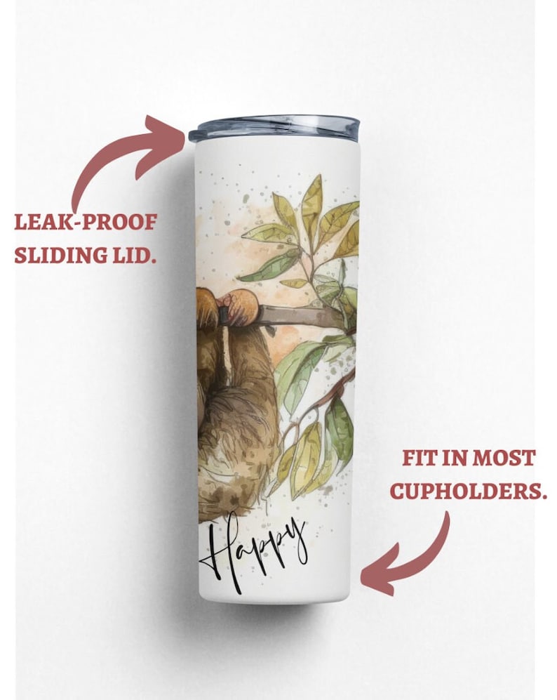 May include: White stainless steel tumbler with a watercolor illustration of a sloth hanging from a branch. The tumbler has a leak-proof sliding lid and says "Happy" at the bottom. It fits in most cupholders.