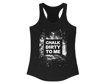 Chalk Dirty To Me Razorback Workout Gym Tank