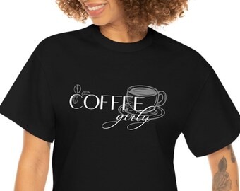 COFFE GIRLY Shirt, Cute Coffee T-Shirt Women's Shirt, Coffee Lover Shirt, Coffee Drinker Shirt, Coffee graphic T-shirt