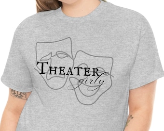 THEATER GIRLY Shirt, Drama Shirt, Acting Shirt, Actress Shirt, Theater Gift, Theatre Gift, Theatre Shirt, Broadway Shirt, Acting Gift, Girl