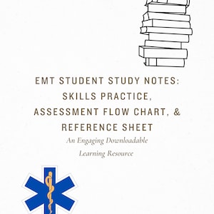 Emt Student Study Notes: Skills Practice, Assessment Flow Chart, & Reference Sheet