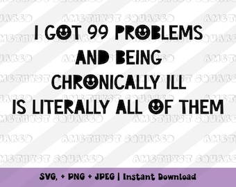 Chronic Illness SVG, I got 99 problems svg, mental health png, retro groovy cut file, cricut ideas, svg for fibromyalgia migraines pots eds