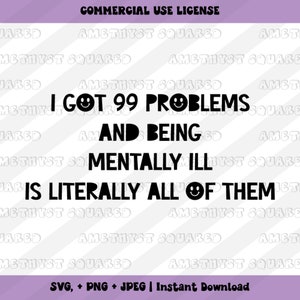 Mental Illness SVG, I got 99 problems svg, mental health png, retro groovy cut file, cricut ideas, svg for mentally ill, depression, adhd