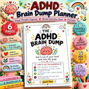 May include: An ADHD Brain Dump Planner workbook featuring a central page titled The ADHD Brain Dump with a cartoon brain illustration, a rainbow, and instructions. The design includes colorful icons, text labels, and decorative floral elements.