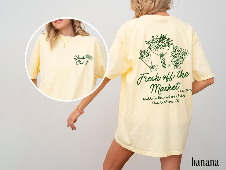 Może przedstawiać: Ż&oacute;łta koszulka z zielonym nadrukiem kwiat&oacute;w i tekstem "Fresh off the Market est. 2025 Katie's Bachelorette Charleston, SC".