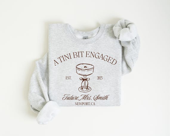 Future Mrs Sweatshirt A Tini Bit Engaged Sweater Custom Engagement Party Sweatshirt Fiance Crewneck Bride To Be Gift