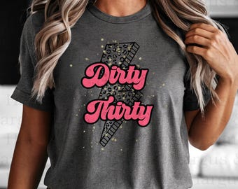 Dirty Thirty 30th Birthday Shirt, Milestone Birthday Shirt, Gift for 30th Birthday, Retro Graphic T-Shirt, 30th Birthday Celebration Shirt