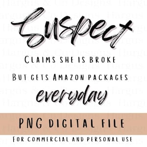 Suspect PNG and SVG Design | Tik Tok inspired Suspect Claims, Shopping Digital Download for Custom Shirts & DIY Projects