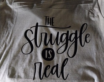 Custom Tshirt, "The struggle