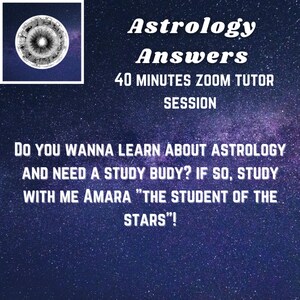 May include: An advertisement for astrology tutoring. The image features a celestial background with text that reads "Astrology Answers" and "40 MINUTES ZOOM TUTOR SESSION." It also includes the text "Study with me Amara 'The Student of the Stars'!"