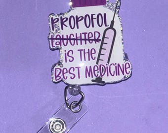 Propofol is the best medicine funny  badge reel nurse anesthesia vet tech vet sedativeate it
