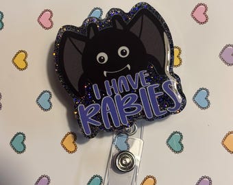 I have Rabies cute bat funny badge reel nurse vet tech