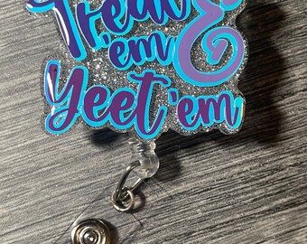 Treat em and yeet em ER Emergency triage badge reel with  glitter