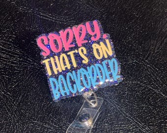 Sorry that’s on backorder inventory nurse vet tech badge reel